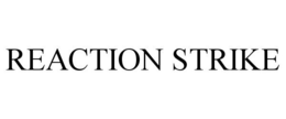 REACTION STRIKE trademark