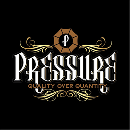 PRESSURE P QUALITY OVER QUANTITY trademark