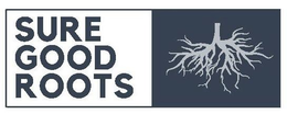 SURE GOOD ROOTS trademark