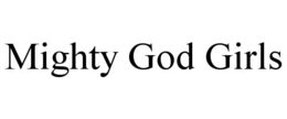 MIGHTY GOD GIRLS trademark