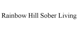 RAINBOW HILL SOBER LIVING trademark