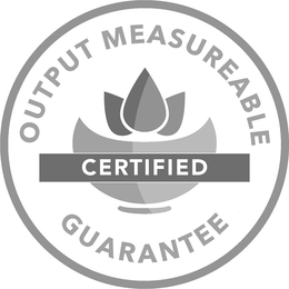 OUTPUT MEASURABLE GUARANTEE CERTIFIED trademark