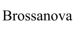 BROSSANOVA trademark