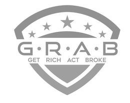 G·R·A·B GET RICH ACT BROKE trademark