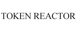 TOKEN REACTOR trademark