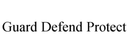 GUARD DEFEND PROTECT trademark