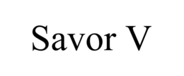SAVOR V trademark