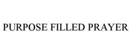 PURPOSE FILLED PRAYER trademark