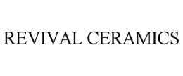 REVIVAL CERAMICS trademark