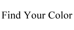 FIND YOUR COLOR trademark