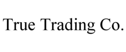TRUE TRADING CO. trademark