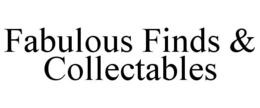 FABULOUS FINDS & COLLECTABLES trademark
