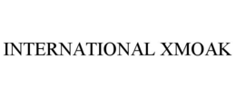 INTERNATIONAL XMOAK trademark
