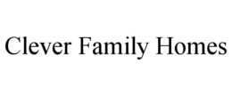 CLEVER FAMILY HOMES trademark