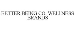 BETTER BEING CO. WELLNESS BRANDS trademark