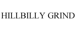 HILLBILLY GRIND trademark