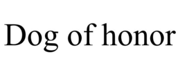 DOG OF HONOR trademark