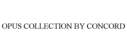 OPUS COLLECTION BY CONCORD trademark