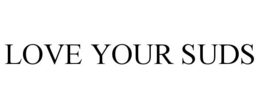 LOVE YOUR SUDS trademark