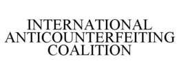 INTERNATIONAL ANTICOUNTERFEITING COALITION trademark