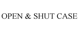 OPEN & SHUT CASE trademark