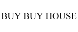 BUY BUY HOUSE trademark