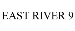 EAST RIVER 9 trademark
