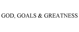 GOD, GOALS & GREATNESS trademark