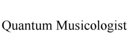 QUANTUM MUSICOLOGIST trademark