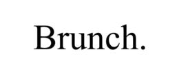 BRUNCH. trademark