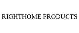 RIGHTHOME PRODUCTS trademark