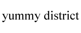 YUMMY DISTRICT trademark