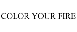 COLOR YOUR FIRE trademark