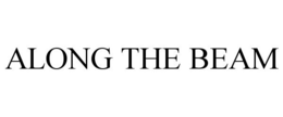 ALONG THE BEAM trademark