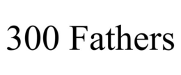 300 FATHERS trademark