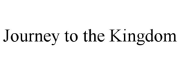 JOURNEY TO THE KINGDOM trademark