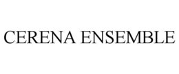 CERENA ENSEMBLE trademark
