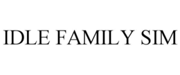 IDLE FAMILY SIM trademark