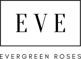 EVE EVERGREEN ROSES trademark