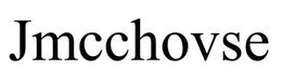 JMCCHOVSE trademark