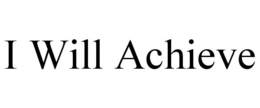 I WILL ACHIEVE trademark
