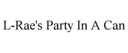 L-RAE'S PARTY IN A CAN trademark