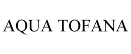 AQUA TOFANA trademark