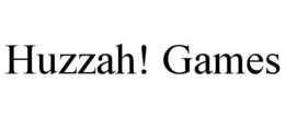 HUZZAH! GAMES trademark