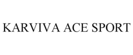 KARVIVA ACE SPORT trademark