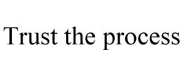 TRUST THE PROCESS trademark