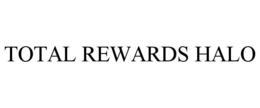 TOTAL REWARDS HALO trademark