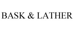 BASK & LATHER trademark