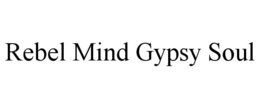 REBEL MIND GYPSY SOUL trademark