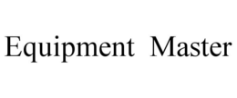 EQUIPMENT MASTER trademark